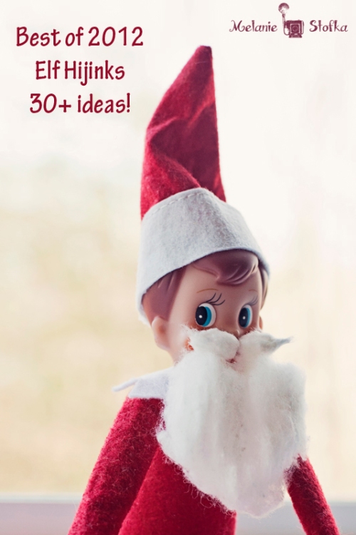 Best of 2012 Elf Hijinks!  30+ ideas!!
